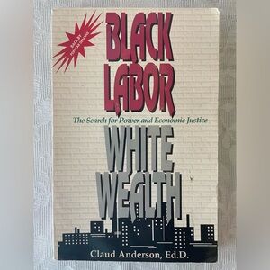 Black Labor White Wealth book The Search for Power and Economic Justice